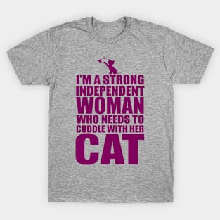 I Am A Strong Independent Woman Who Needs To Cuddle With Her Cat T-Shirt